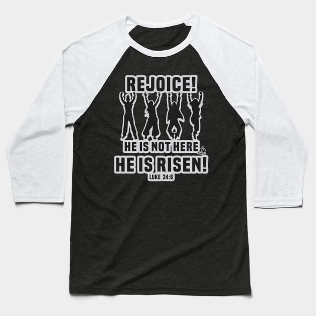 REJOICE HE IS RISEN Baseball T-Shirt by ejsulu